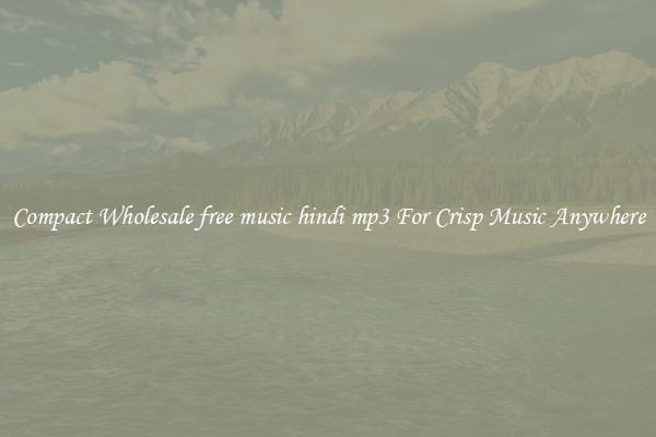 Compact Wholesale free music hindi mp3 For Crisp Music Anywhere