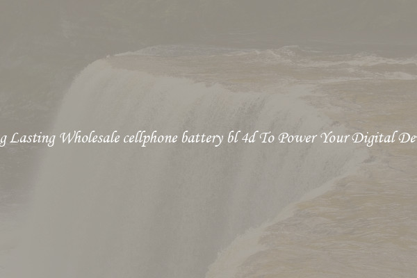 Long Lasting Wholesale cellphone battery bl 4d To Power Your Digital Devices