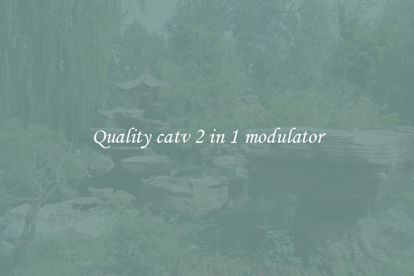 Quality catv 2 in 1 modulator