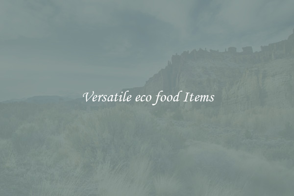 Versatile eco food Items