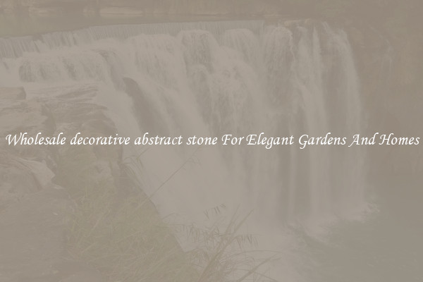 Wholesale decorative abstract stone For Elegant Gardens And Homes