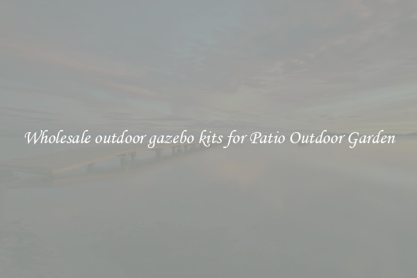 Wholesale outdoor gazebo kits for Patio Outdoor Garden