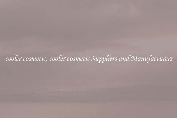 cooler cosmetic, cooler cosmetic Suppliers and Manufacturers