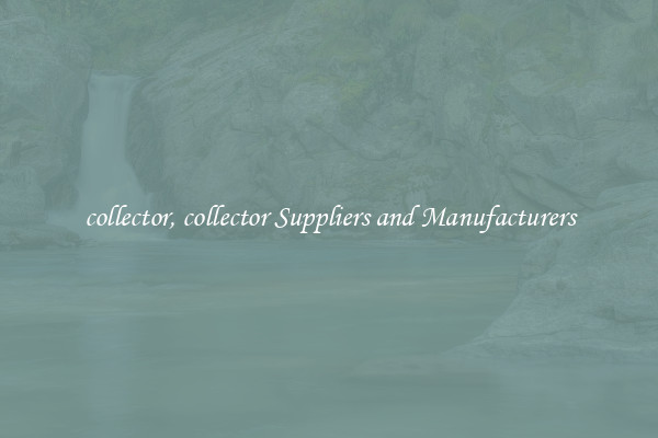 collector, collector Suppliers and Manufacturers