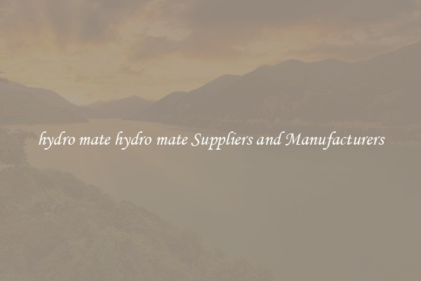 hydro mate hydro mate Suppliers and Manufacturers