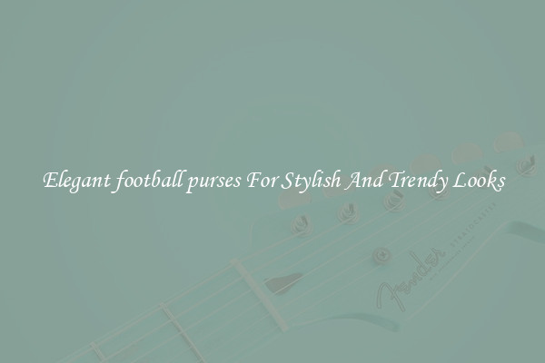 Elegant football purses For Stylish And Trendy Looks