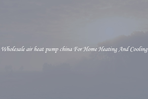 Wholesale air heat pump china For Home Heating And Cooling