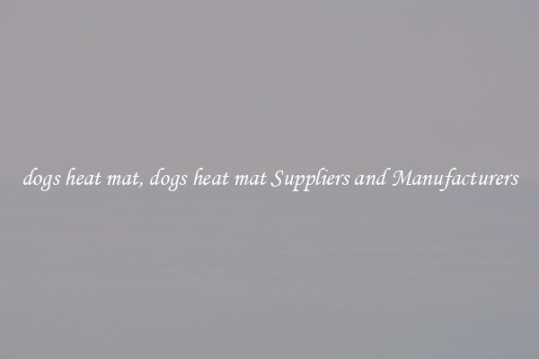 dogs heat mat, dogs heat mat Suppliers and Manufacturers