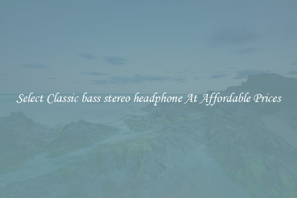 Select Classic bass stereo headphone At Affordable Prices