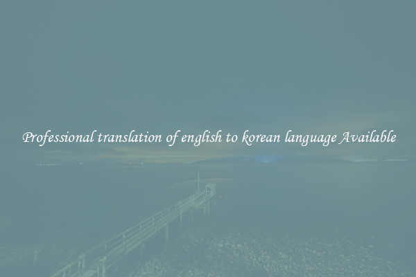 Professional translation of english to korean language Available