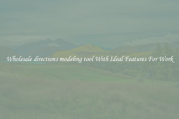 Wholesale directions modeling tool With Ideal Features For Work