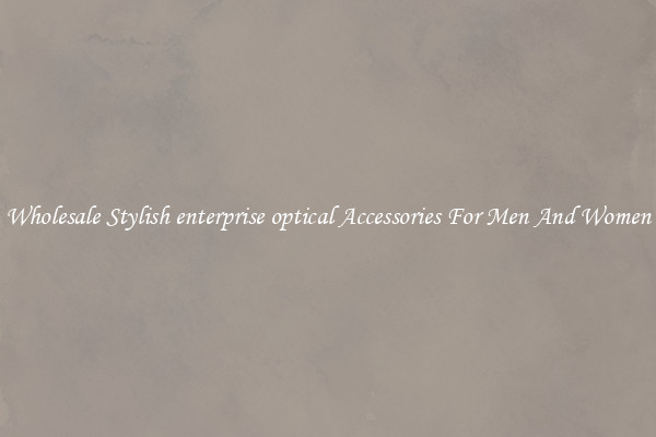 Wholesale Stylish enterprise optical Accessories For Men And Women