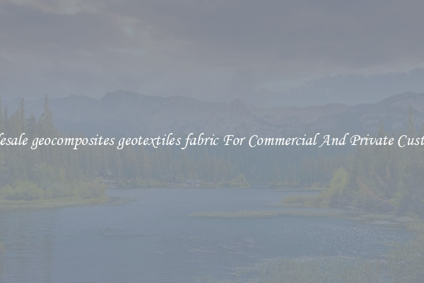 Wholesale geocomposites geotextiles fabric For Commercial And Private Customers