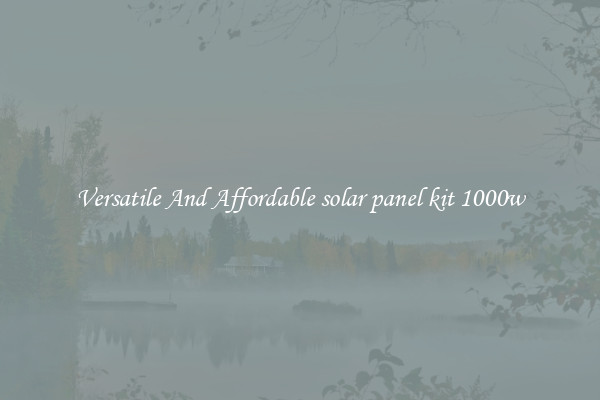 Versatile And Affordable solar panel kit 1000w