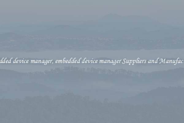 embedded device manager, embedded device manager Suppliers and Manufacturers