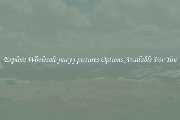 Explore Wholesale juicy j pictures Options Available For You
