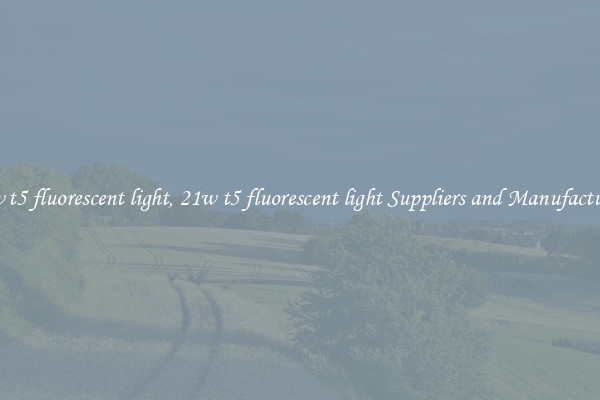 21w t5 fluorescent light, 21w t5 fluorescent light Suppliers and Manufacturers