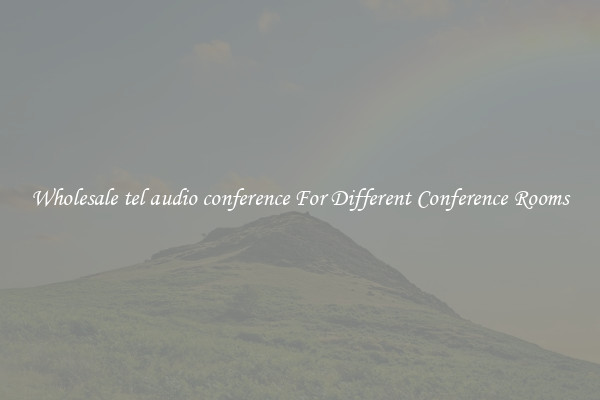 Wholesale tel audio conference For Different Conference Rooms