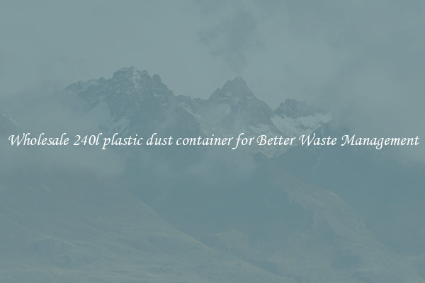 Wholesale 240l plastic dust container for Better Waste Management