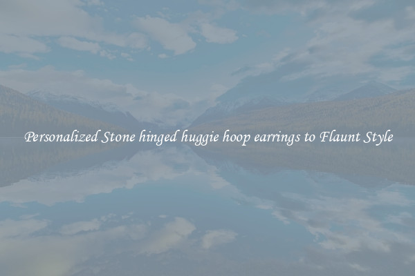 Personalized Stone hinged huggie hoop earrings to Flaunt Style