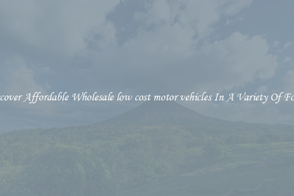 Discover Affordable Wholesale low cost motor vehicles In A Variety Of Forms