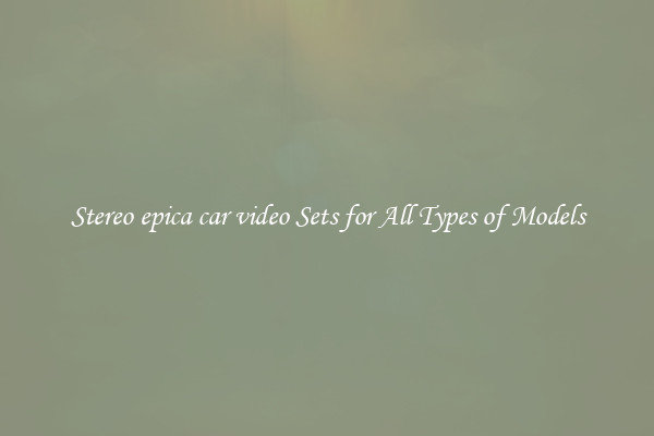 Stereo epica car video Sets for All Types of Models