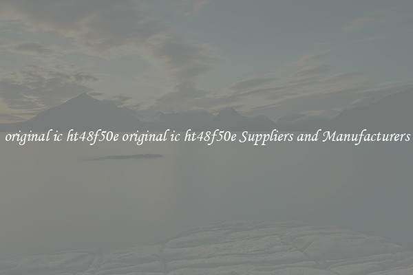 original ic ht48f50e original ic ht48f50e Suppliers and Manufacturers