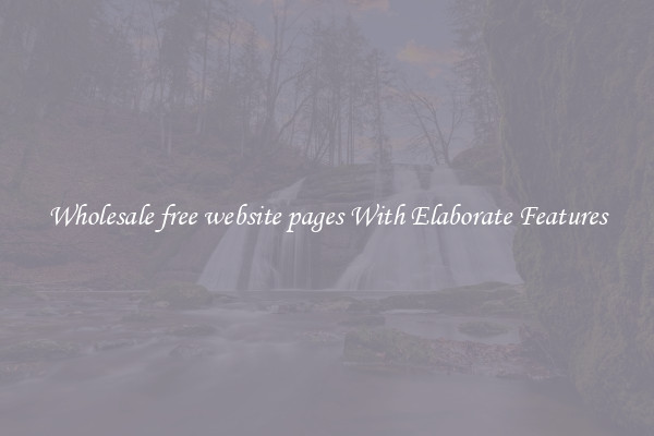 Wholesale free website pages With Elaborate Features