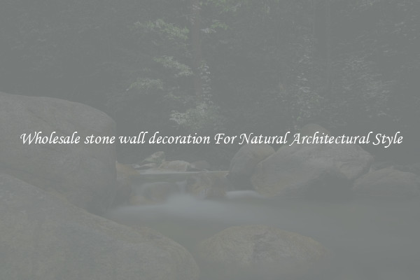 Wholesale stone wall decoration For Natural Architectural Style