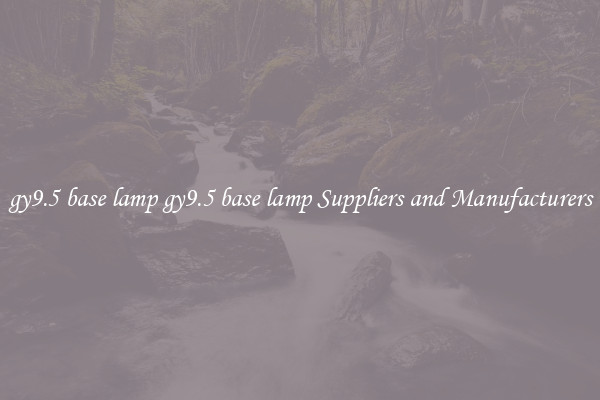gy9.5 base lamp gy9.5 base lamp Suppliers and Manufacturers