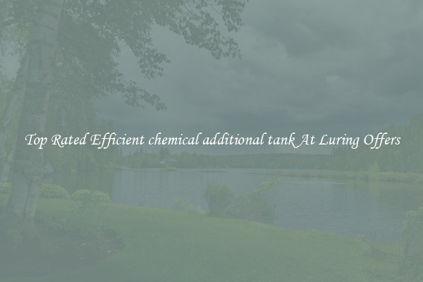 Top Rated Efficient chemical additional tank At Luring Offers