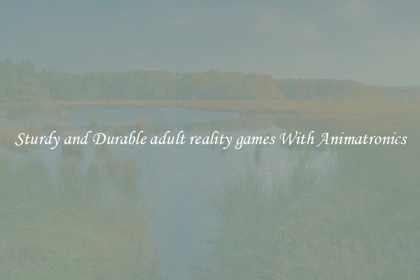 Sturdy and Durable adult reality games With Animatronics