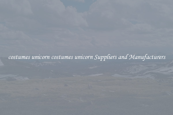 costumes unicorn costumes unicorn Suppliers and Manufacturers