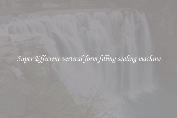 Super-Efficient vertical form filling sealing machine