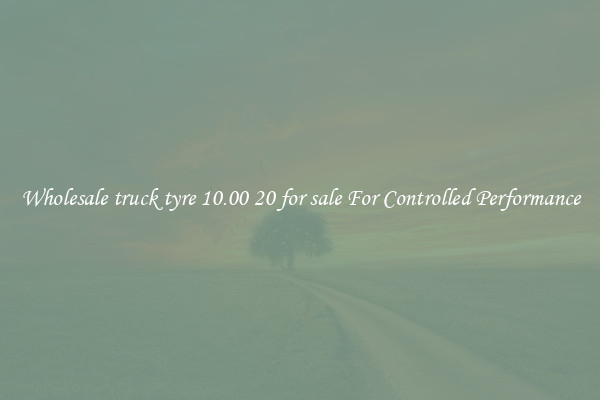 Wholesale truck tyre 10.00 20 for sale For Controlled Performance