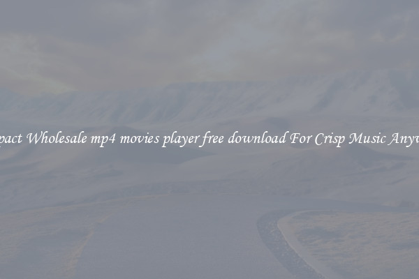 Compact Wholesale mp4 movies player free download For Crisp Music Anywhere