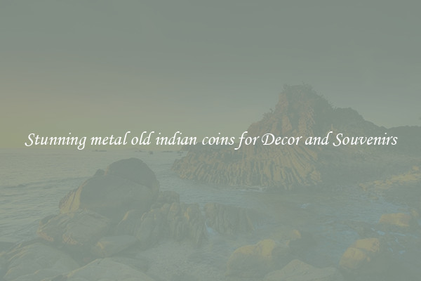 Stunning metal old indian coins for Decor and Souvenirs