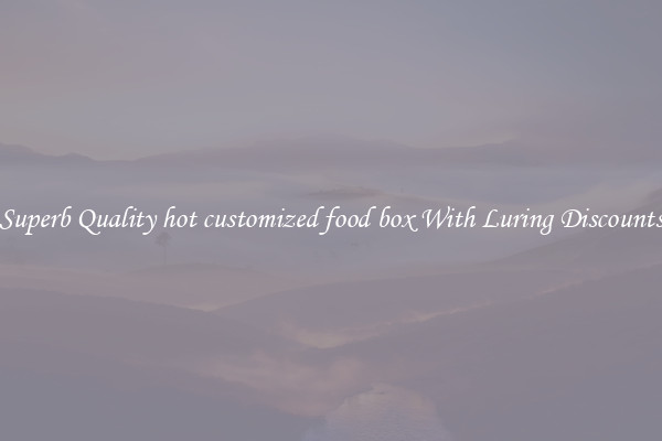 Superb Quality hot customized food box With Luring Discounts