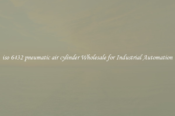  iso 6432 pneumatic air cylinder Wholesale for Industrial Automation 