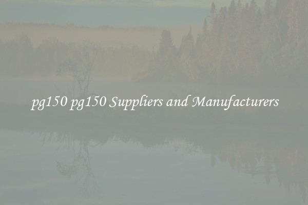 pg150 pg150 Suppliers and Manufacturers