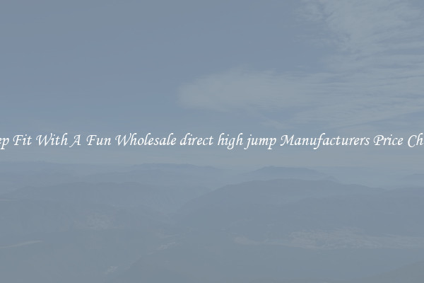 Keep Fit With A Fun Wholesale direct high jump Manufacturers Price Cheap 
