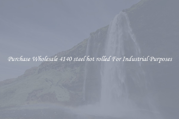 Purchase Wholesale 4140 steel hot rolled For Industrial Purposes