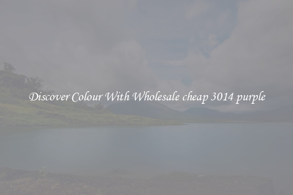 Discover Colour With Wholesale cheap 3014 purple