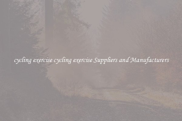 cycling exercise cycling exercise Suppliers and Manufacturers